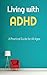 Living with ADHD: A Practic...
