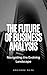 The FUTURE of Business Anal...