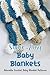 Super-Easy Baby Blankets: A...