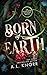 Born of Earth (Elemental Or...