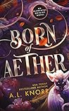 Born of Aether (Elemental Origins, #4) Born of Aether (Elemental Origins, #4)