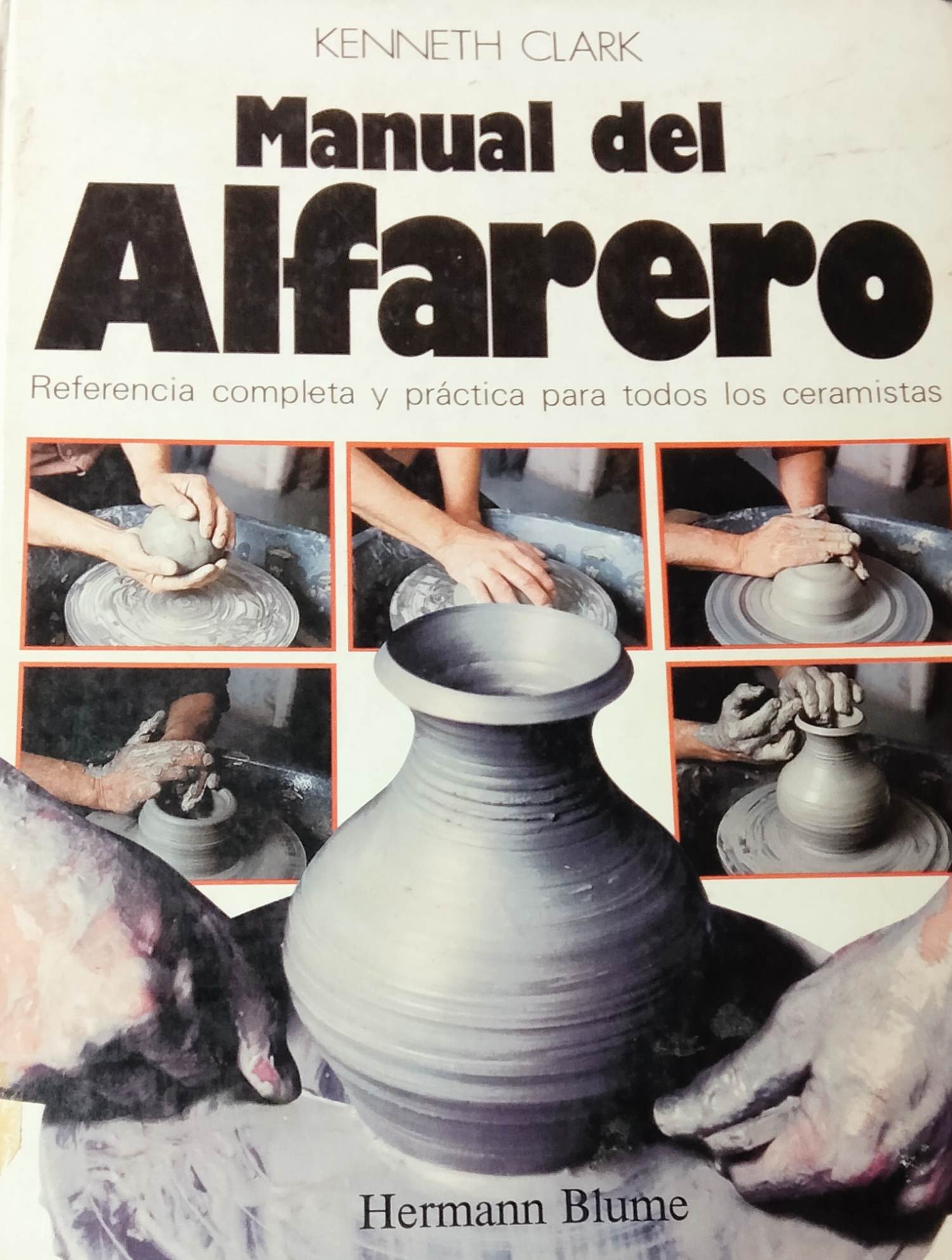 MANUAL DEL ALFARERO. REFERENCIA COMPLETA Y PRACTICA PARA TODOS LOS CERAMISTAS