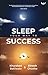 Sleep Your Way to Success