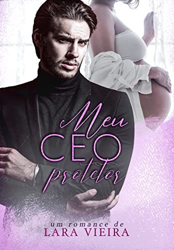 Meu CEO Protetor: LIVRO ÚNICO (Portuguese Edition)