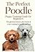 The Perfect Poodle Puppy Training Guide for Beginners from ho... by Helen Devlin