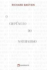 O Crepúsculo do Materialismo