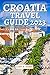 Croatia Travel Guide 2023 by CORY R. HOBBS