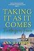 Taking It As It Comes...For Always and Forever by Ann Jeffries