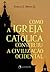 Como a Igreja Católica Construiu a Civilização Ocidental