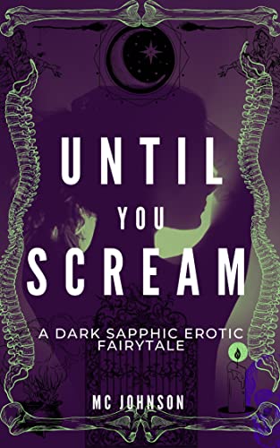 Until You Scream : A Dark Sapphic Erotic Fairytale (Kindle Edition)