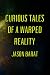 Curious Tales Of A Warped R...