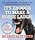 IT'S ENOUGH TO MAKE A HORSE...
