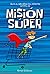 MISIÓN SÚPER by Hernán Galdames