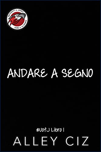 Andare a segno: U of J 1 (U of J Italian) (Italian Edition)