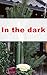 In the dark