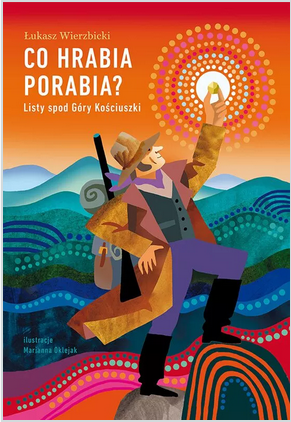 Co hrabia porabia? Listy spod Góry Kościuszki (Hardcover)