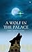 A Wolf in the Palace A Polyamorous Story by W. Style
