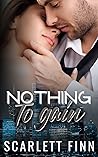 Nothing to Gain (Nothing to... #6)