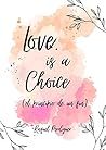 Love is a Choice ...