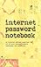 Internet Password Notebook: A pocket-sized Internet address organizer for all of your usernames and passwords