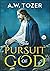 THE PURSUIT OF GOD BY A. W. Tozer by A.W. Tozer