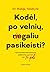 Kodėl, po velnių, negaliu pasikeisti? Neuromokslininkės patarimai, padėsiantys suprasti, kad Tu gali