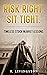 Risk Right. Sit Tight. by T. Livingston