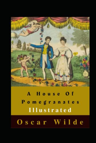 A House Of Pomegranates Illustrated: Mythology & Folk Tales, Fairy Tales, Folklore
