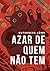 Azar de quem não tem