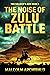 The Noise of Zulu Battle (T...