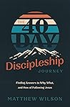 The 40-Day Discipleship Journey: Finding Answers to Why, What, and How of Following Jesus