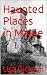 Haunted Places in Maine