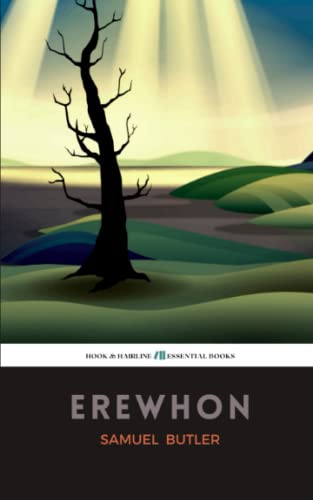Erewhon: Or, Over the Range: The 1872 Satirical Literary Classic