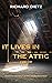 It Lives in the Attic by Richard Dietz