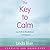 The Key to Calm