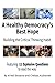 A Healthy Democracy's Best Hope by M Neil Browne A Healthy Democracy's Best Hope by M Neil Browne