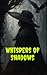 Whispers of Shadows