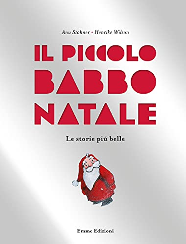 Il piccolo Babbo Natale. Le storie più belle. Ediz. illustrata (Hardcover)