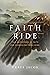 Faith Ride: True Adventures of Faith and Evangelism from China (True Stories of Faith and Evangelism from China Book 2)