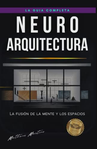 Neuroarquitectura: La fusión de la mente y los espacios (Spanish Edition)