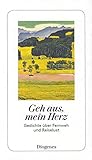Geh aus, mein Herz: Gedichte über Fernweh und Reiselust