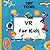 VR for Kids: The Ultimate S...