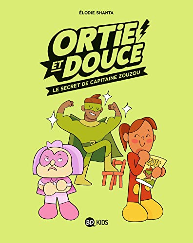 Ortie et Douce, Tome 02: Le Secret de Capitaine Zouzou (French Edition)