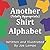 Another Totally Appropriate Shirt Alphabet by Joe Lampe