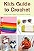 Kids Guide To Crochet: Easi...