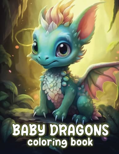 Baby Dragons Coloring Book: Adorable Enchanting Fantasy Baby Dragons Coloring Pages For All Ages (Paperback)