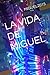 LA VIDA DE MIGUEL