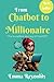 From Chatbot to Millionaire by Emma Reynolds