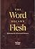 The Word Became Flesh: Refl...
