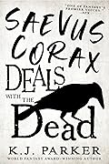 Saevus Corax Deals with the Dead (Corax Trilogy #1) 
